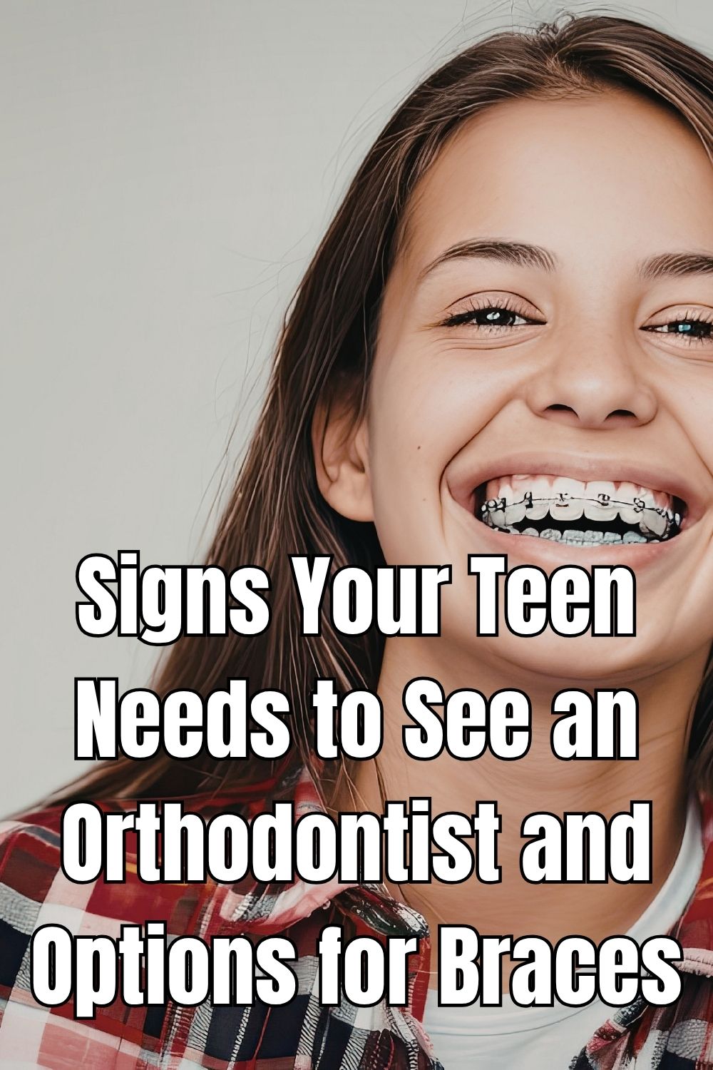 Signs Your Teen Needs to See an Orthodontist and Options for Braces