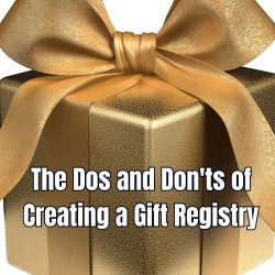The Dos and Don'ts of Creating a Gift Registry