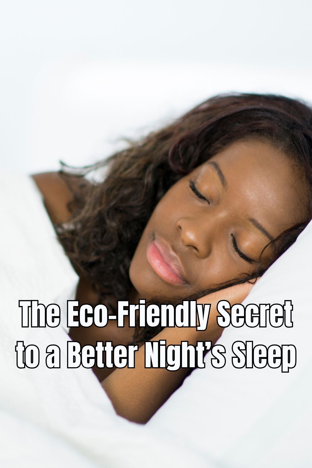 The Eco-Friendly Secret to a Better Night’s Sleep