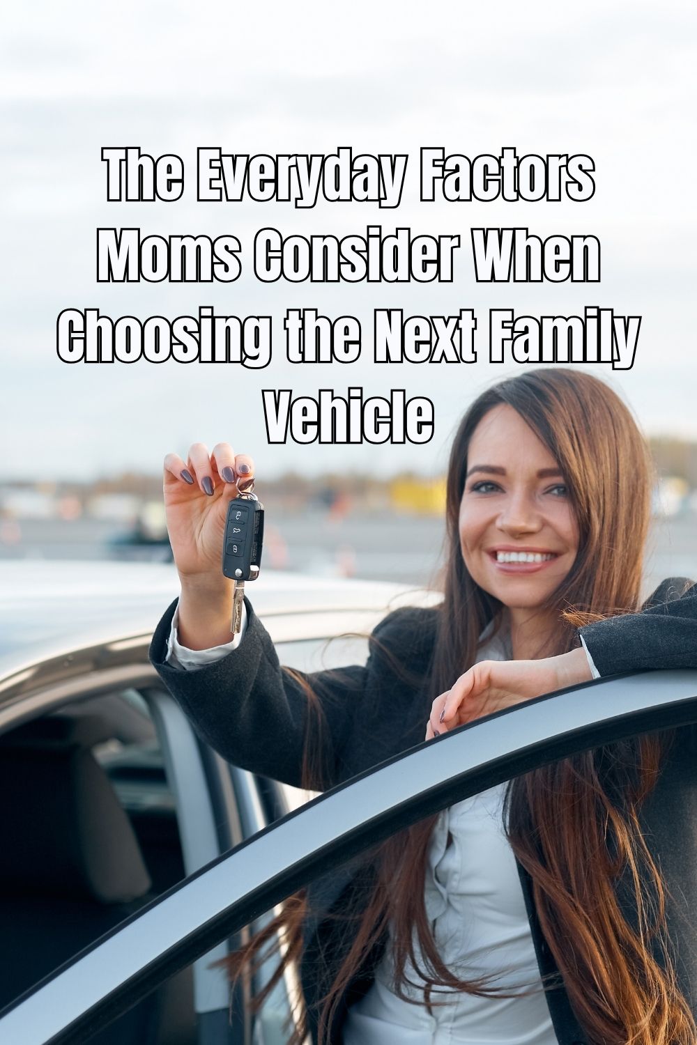The Everyday Factors Moms Consider When Choosing the Next Family Vehicle