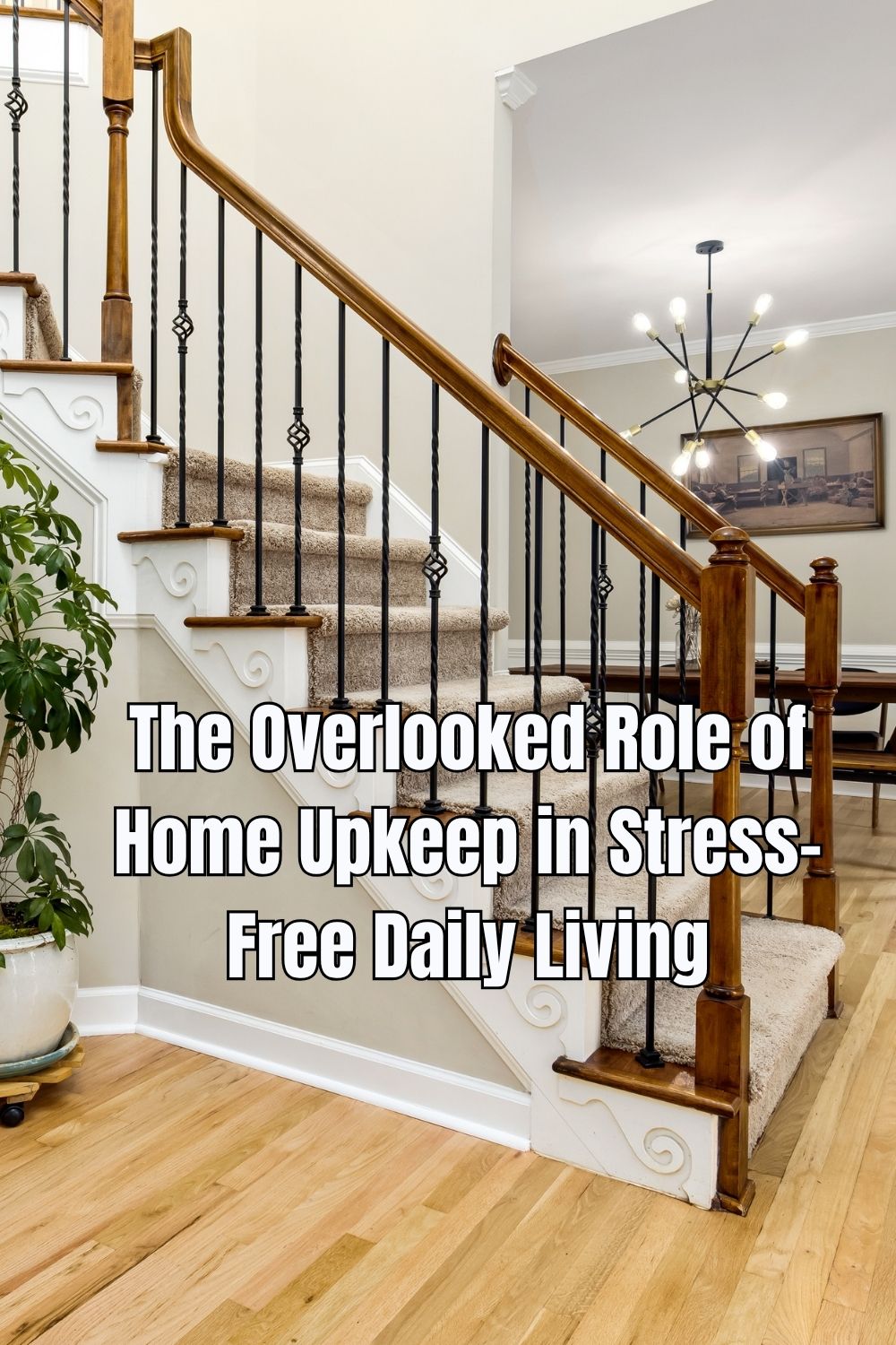 The Overlooked Role of Home Upkeep in Stress-Free Daily Living