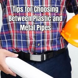 Tips for Choosing Between Plastic and Metal Pipes