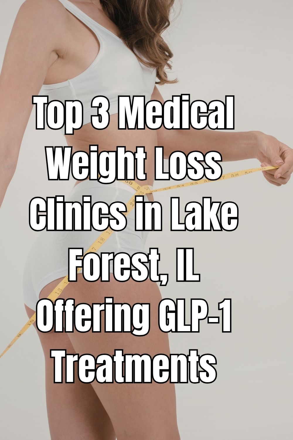 Top 3 Medical Weight Loss Clinics in Lake Forest, IL Offering GLP-1 Treatments