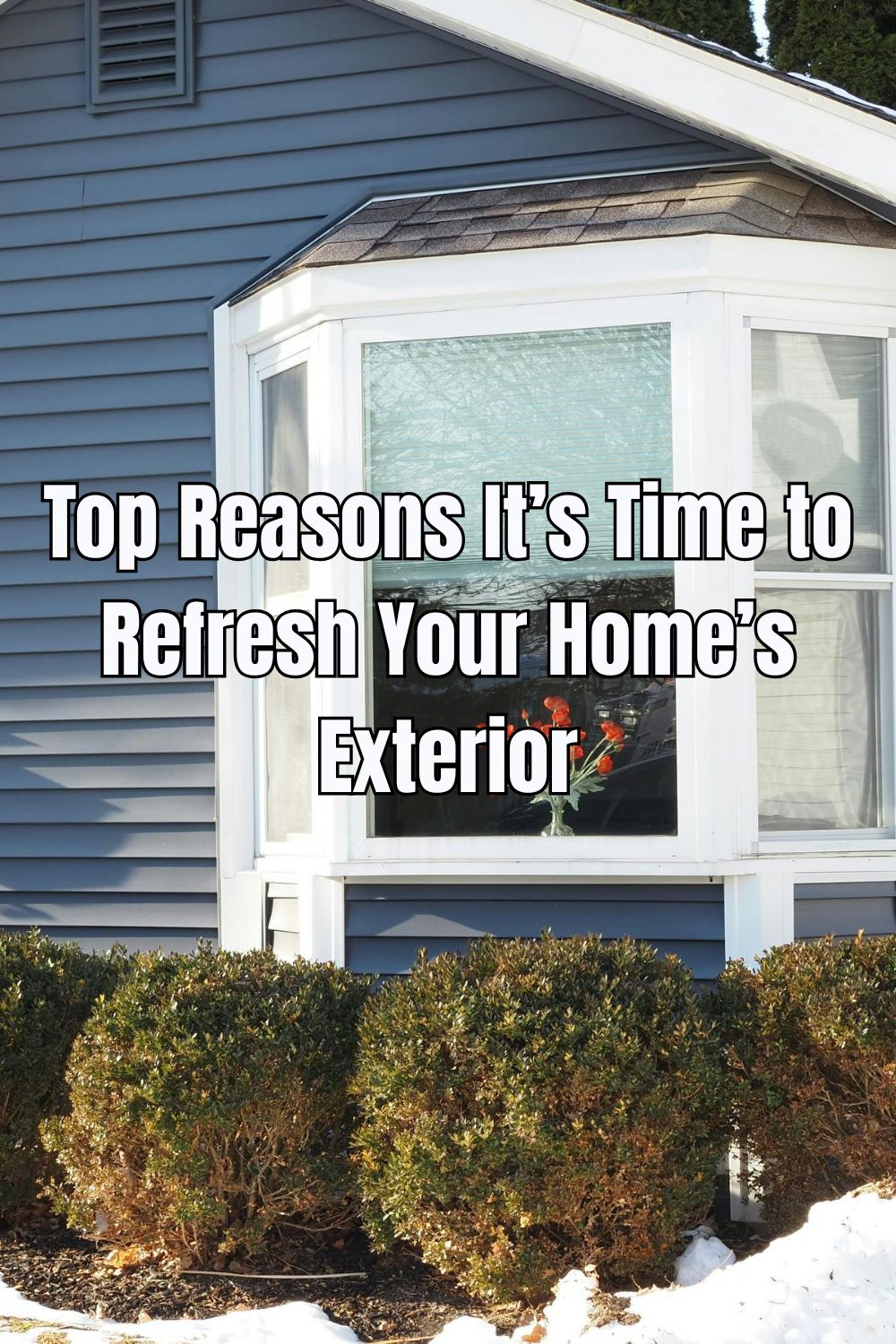 Top Reasons It’s Time to Refresh Your Home’s Exterior