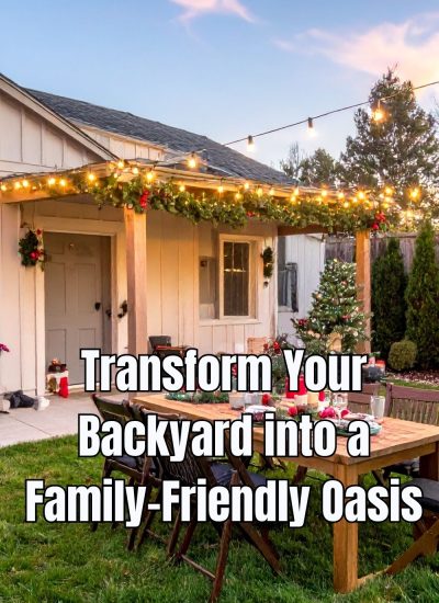 Transform Your Backyard into a Family-Friendly Oasis