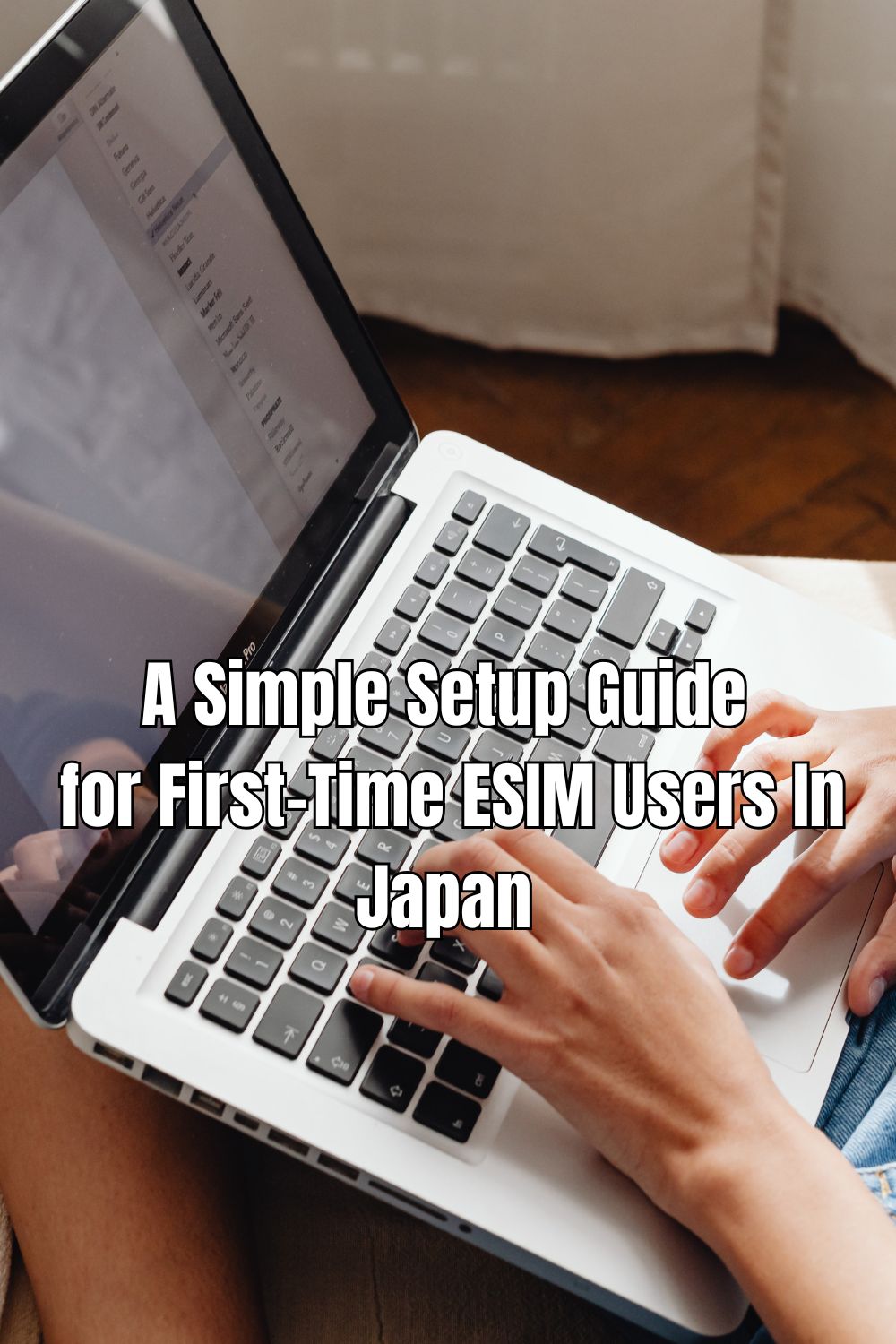 A Simple Setup Guide for First-Time ESIM Users In Japan