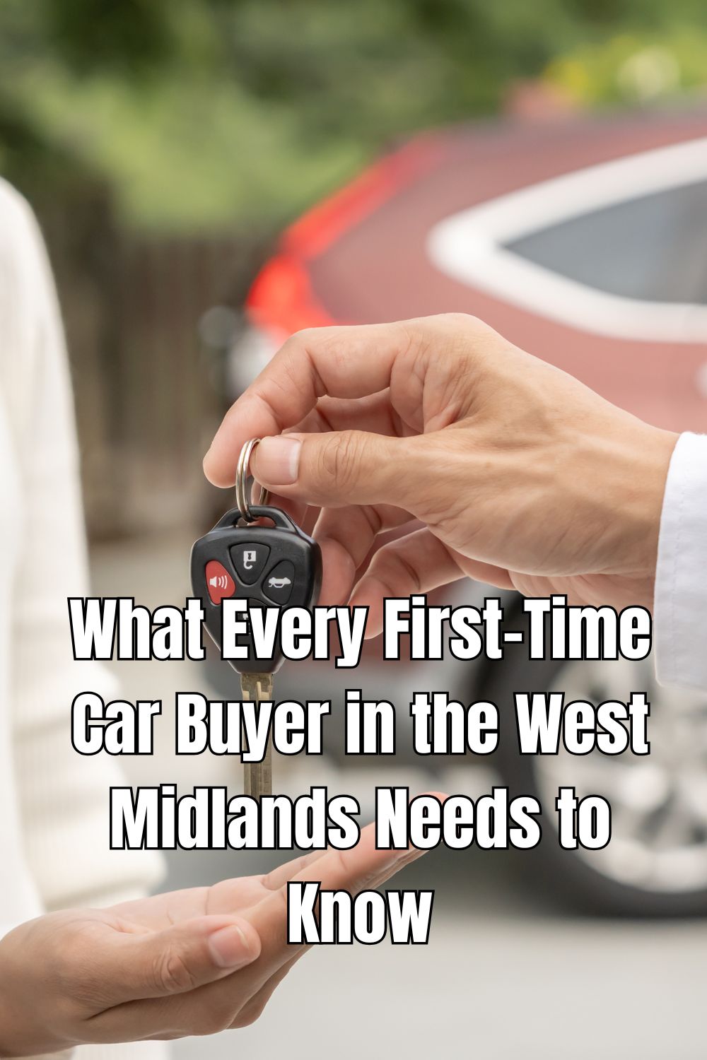 What Every First-Time Car Buyer in the West Midlands Needs to Know
