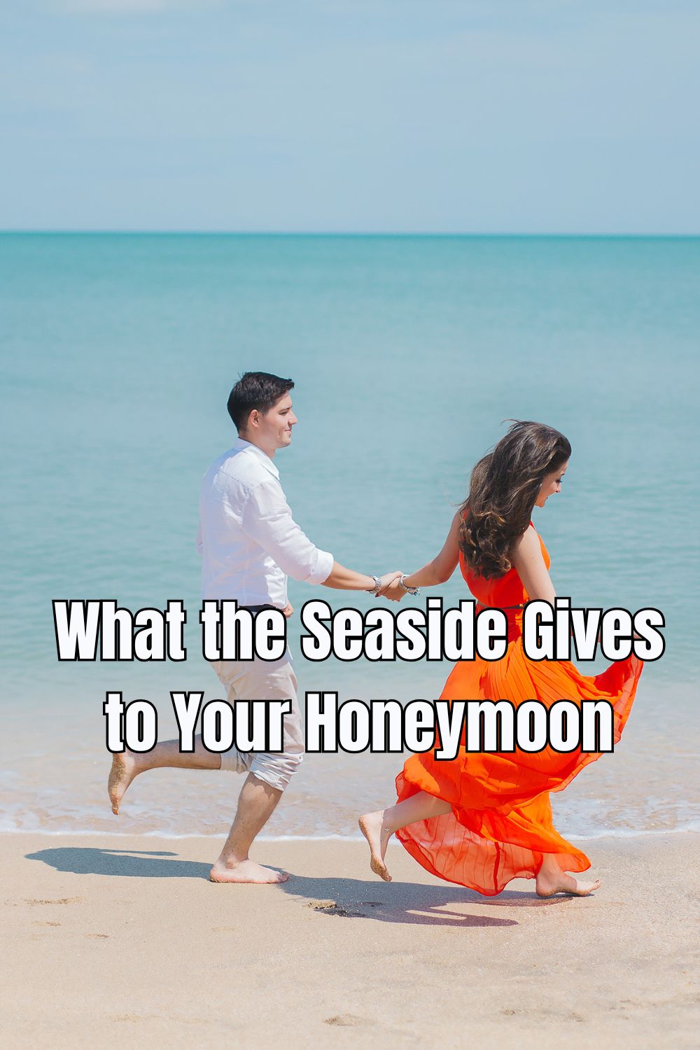 What the Seaside Gives to Your Honeymoon