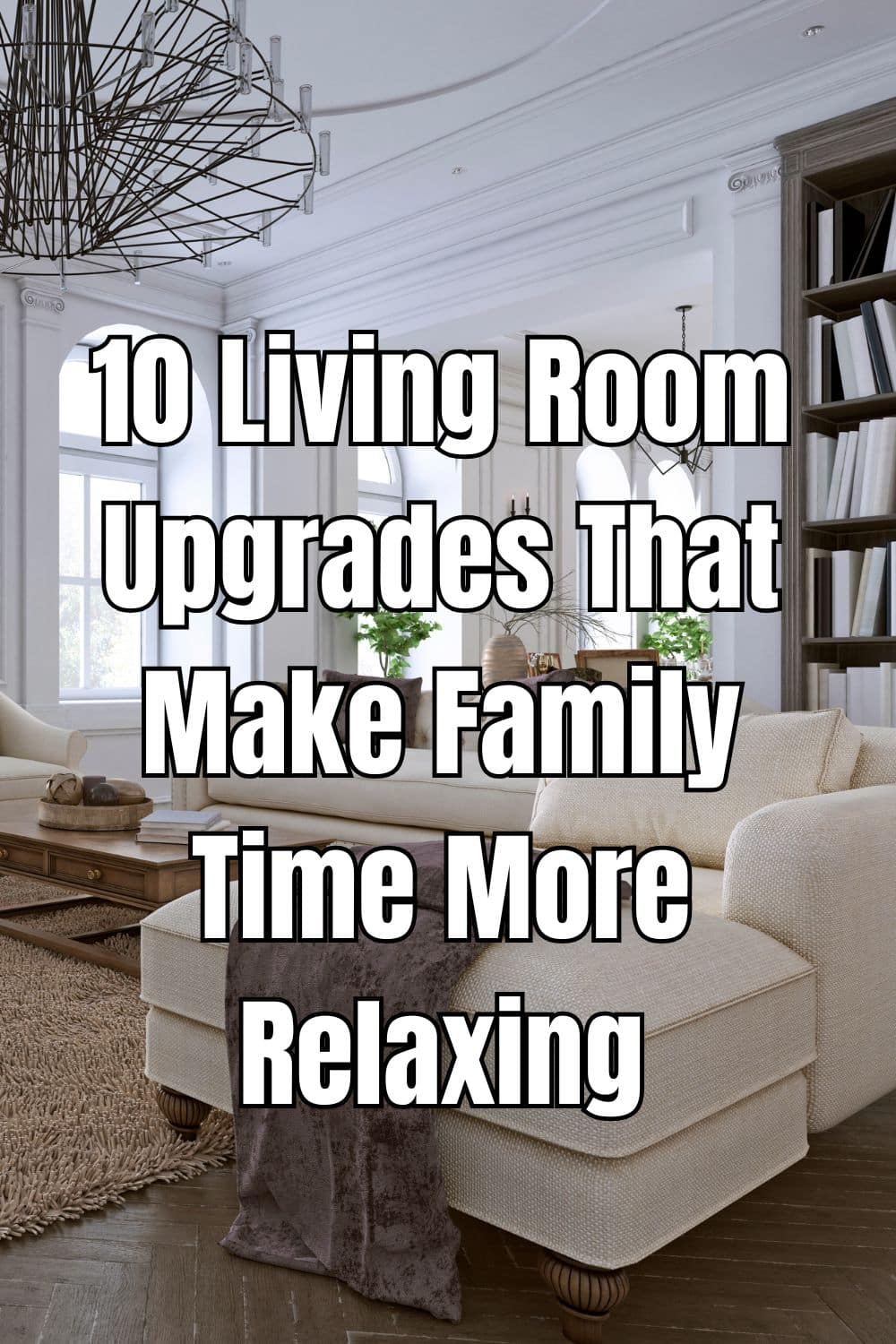 Explore 10 living room upgrades that make family time more relaxing and enjoyable for everyone in your home.