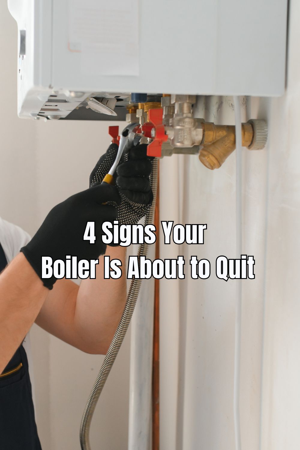 4 Signs Your Boiler Is About to Quit