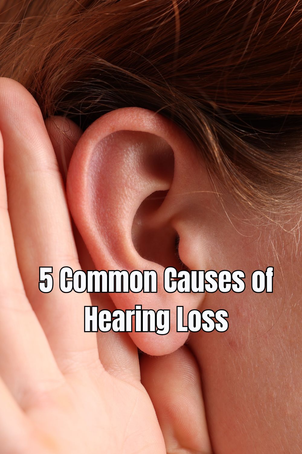 5 Common Causes of Hearing Loss