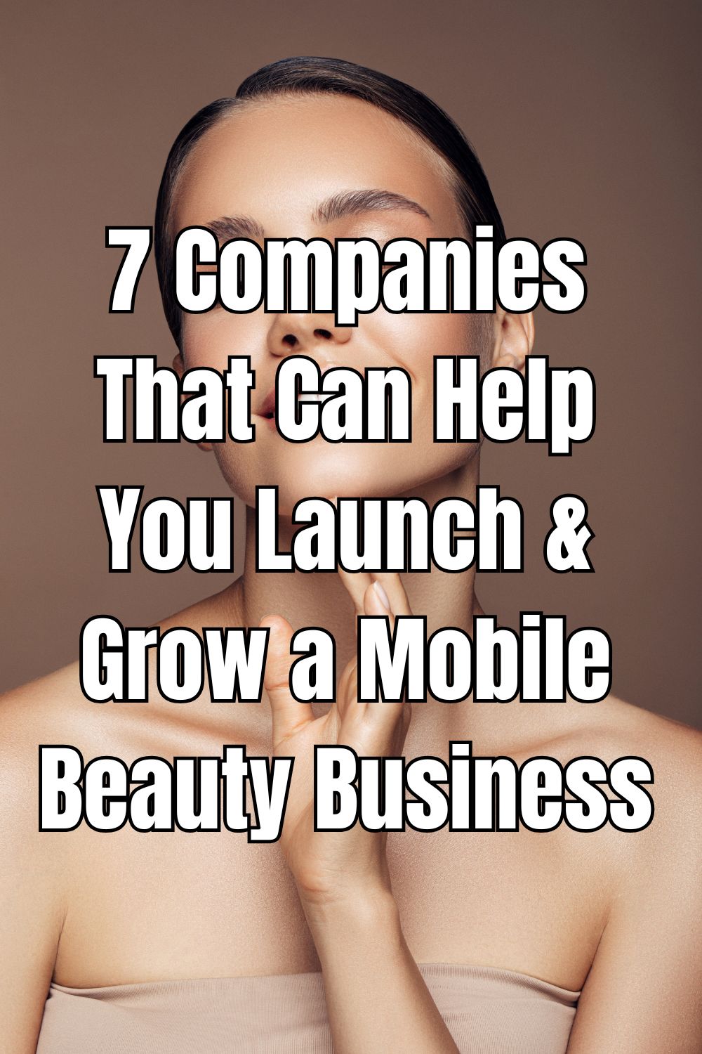 7 Companies That Can Help You Launch & Grow a Mobile Beauty Business