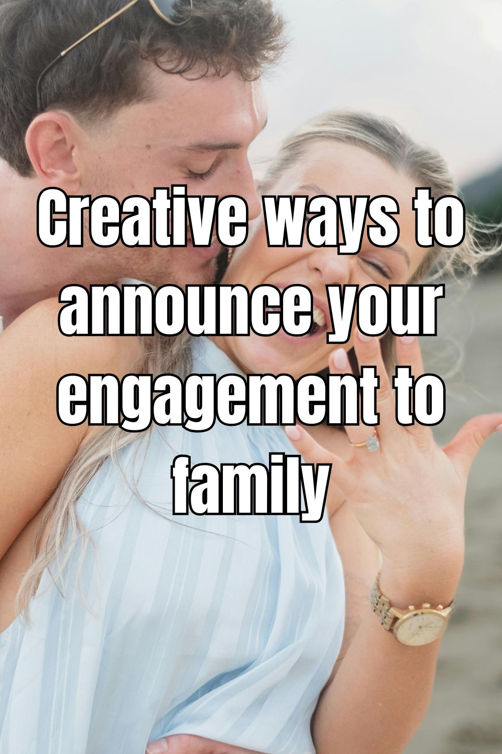 Creative ways to announce your engagement to family