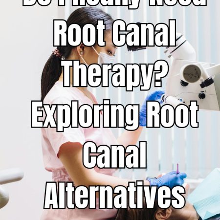 Do I Really Need Root Canal Therapy? Exploring Root Canal Alternatives