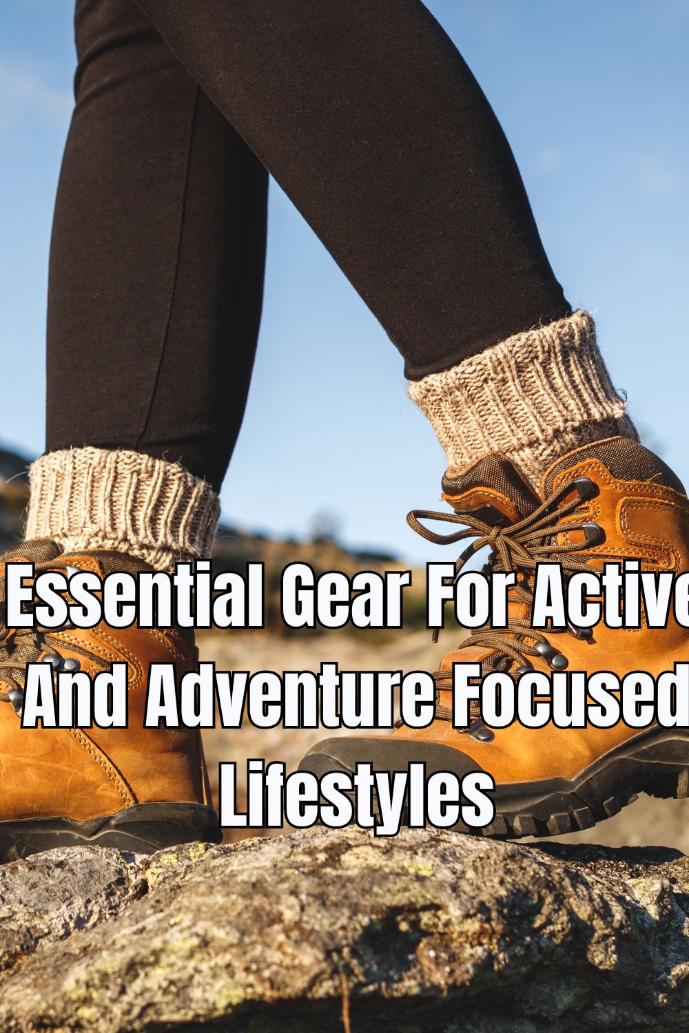 Essential Gear For Active And Adventure Focused Lifestyles