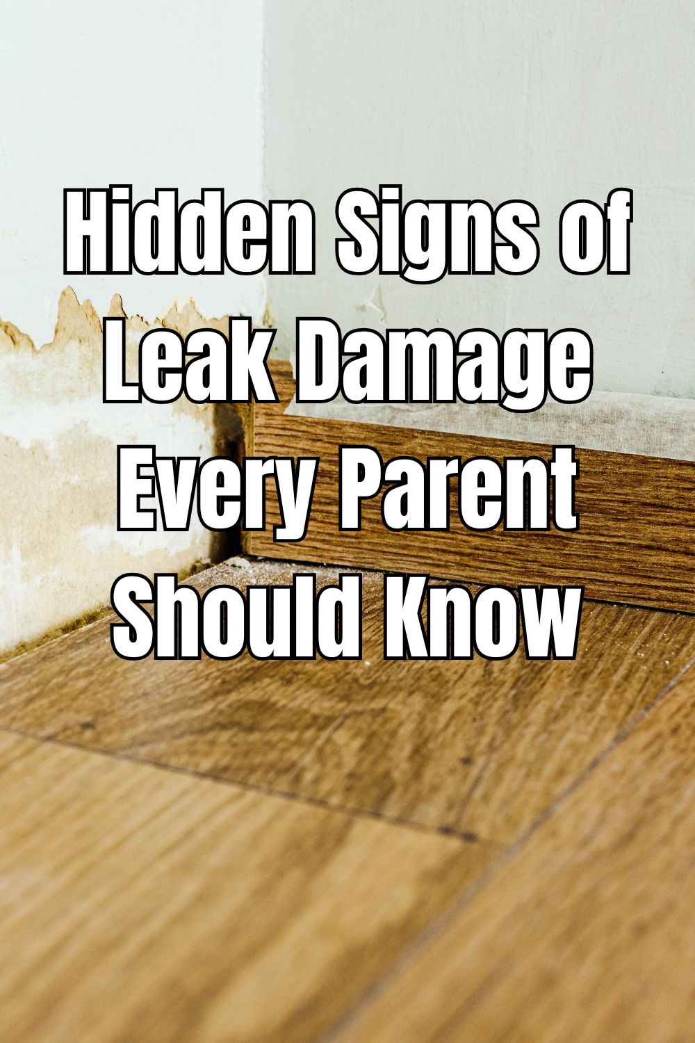 Hidden Signs of Leak Damage Every Parent Should Know