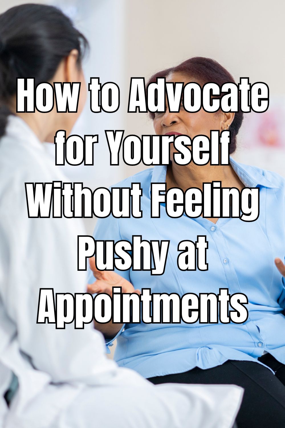 Discover effective strategies on how to advocate for yourself at appointments while managing the chaos of parenthood.