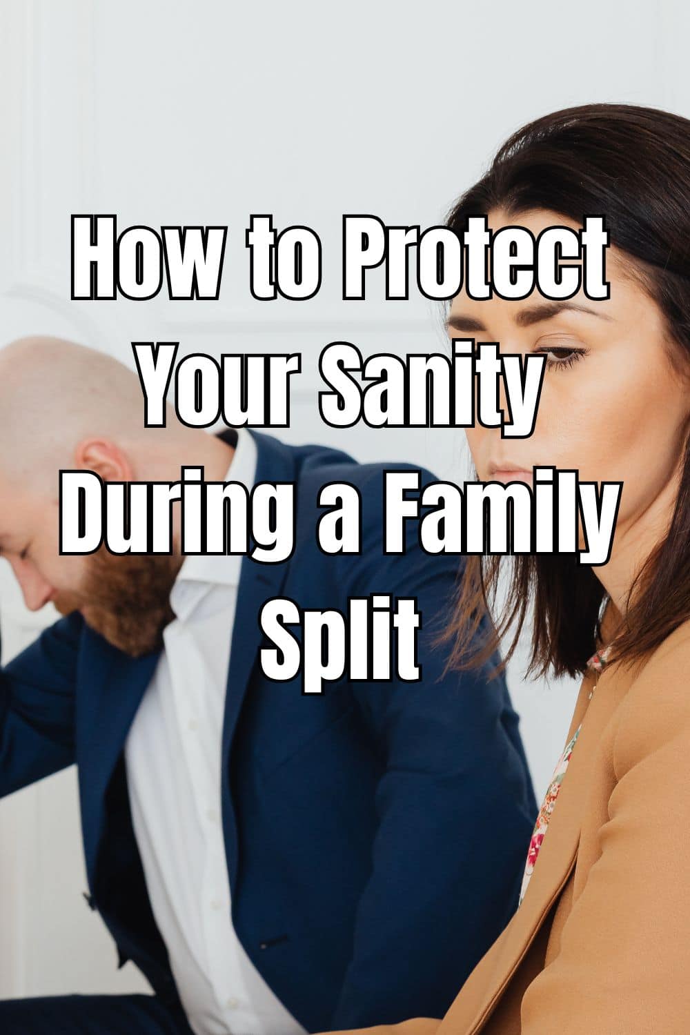 How to Protect Your Sanity During a Family Split