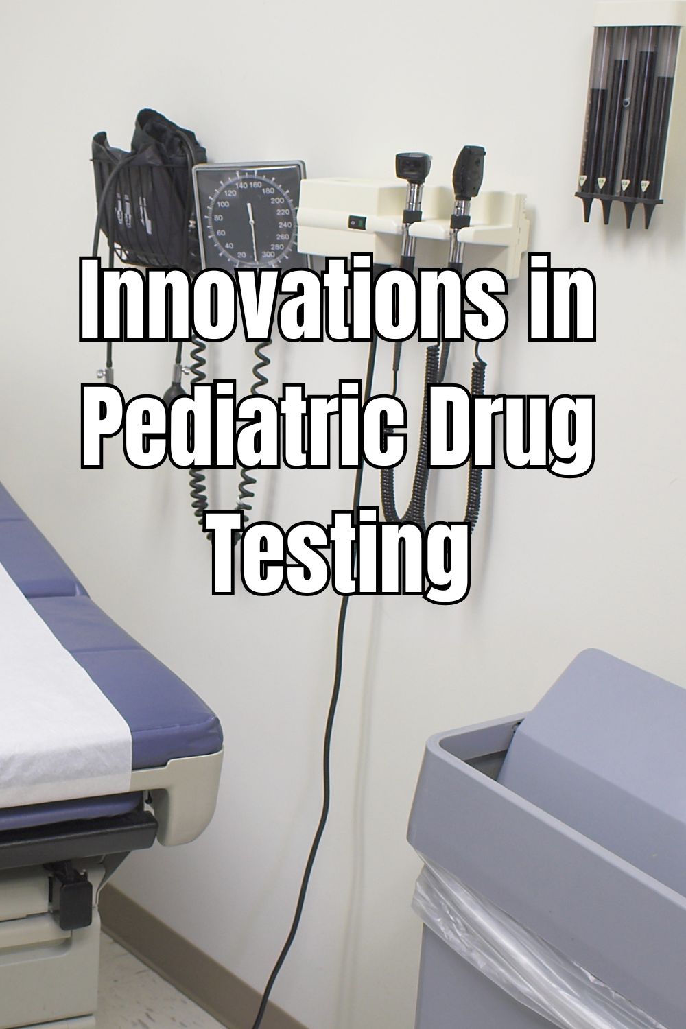 Innovations in Pediatric Drug Testing