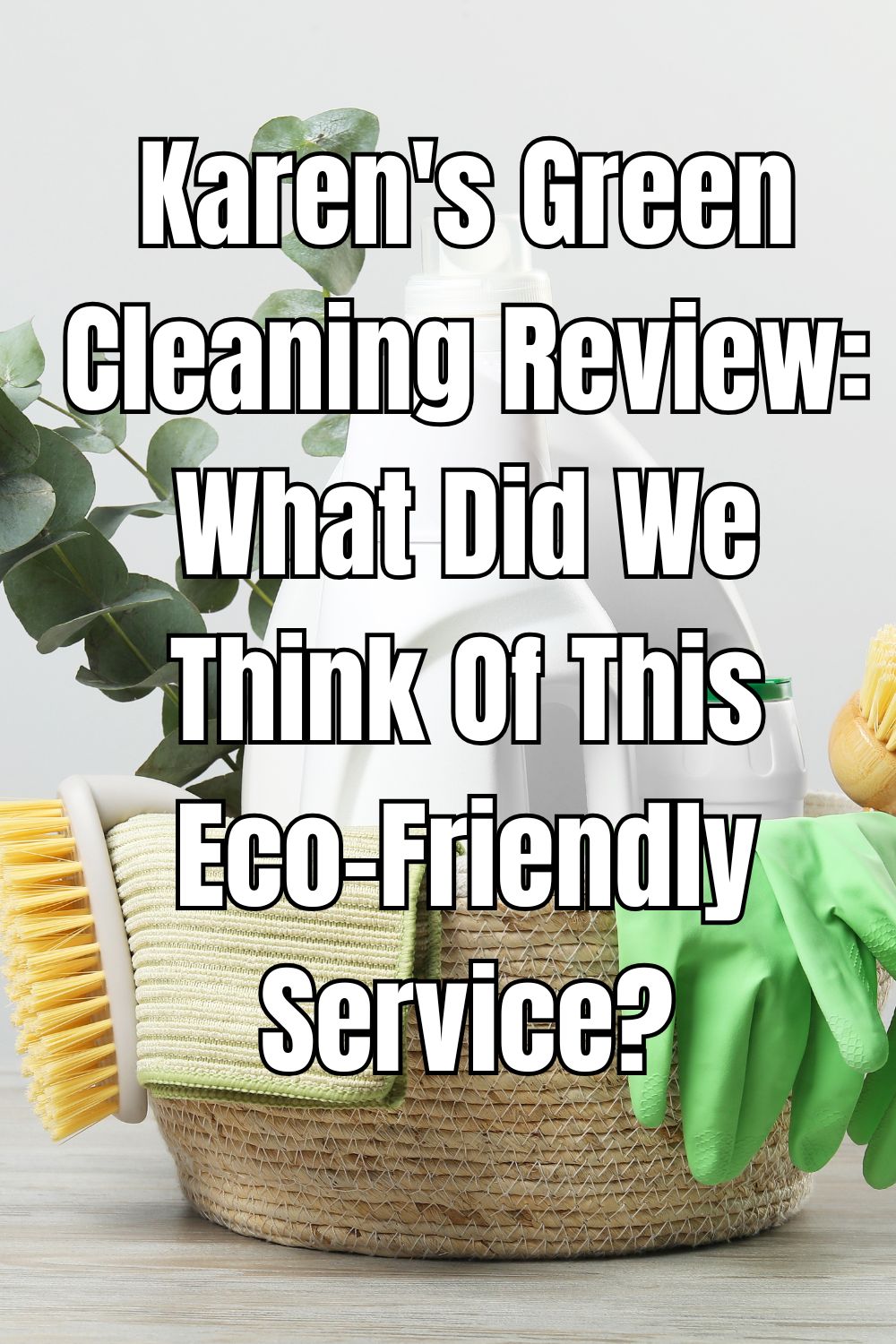 Karen's Green Cleaning Review: What Did We Think Of This Eco-Friendly Service?