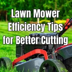 Lawn Mower Efficiency Tips for Better Cutting