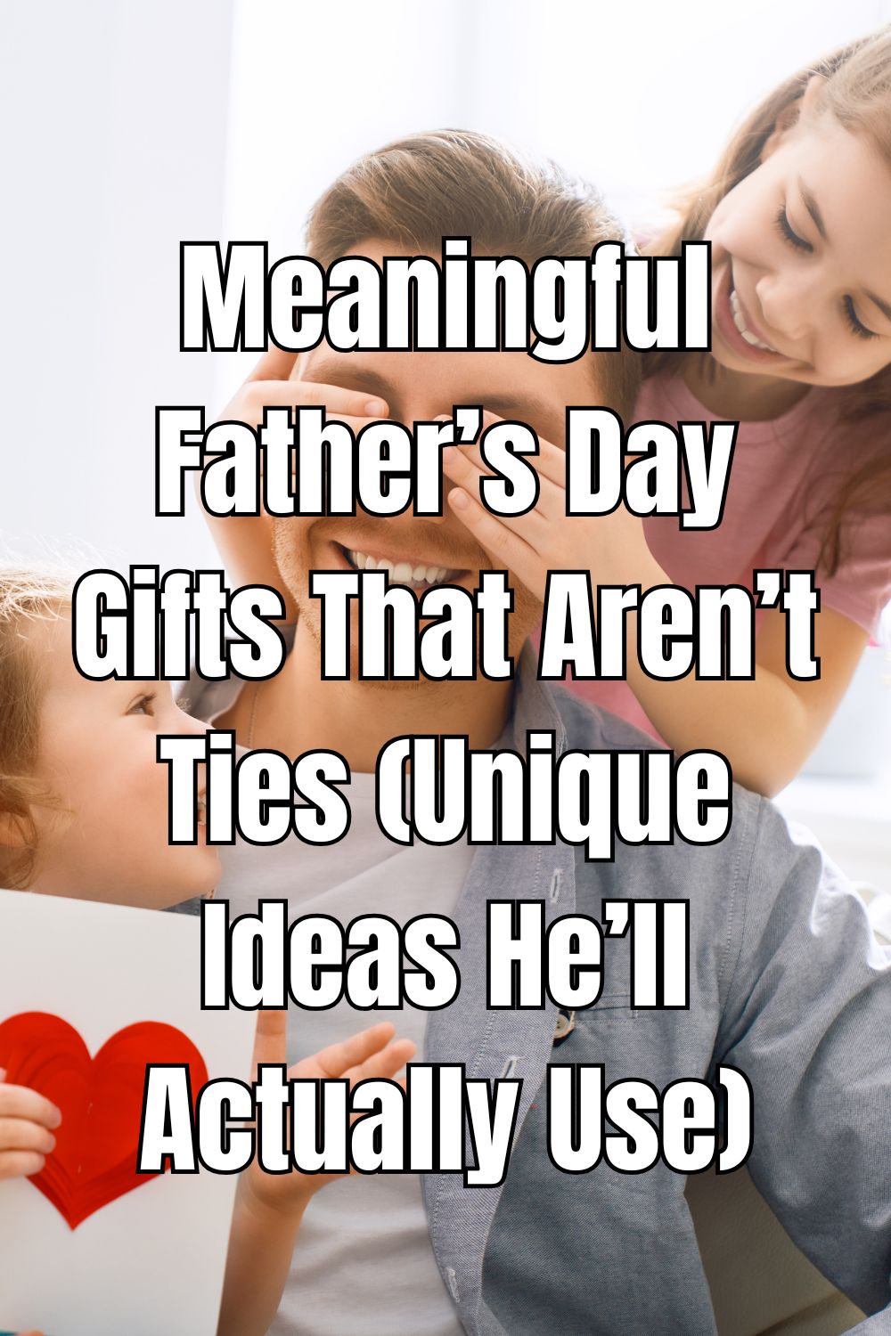Meaningful Father’s Day Gifts That Aren’t Ties (Unique Ideas He’ll Actually Use)