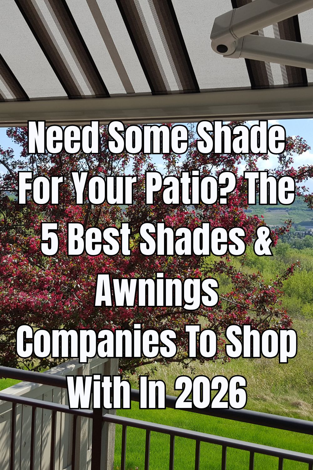 Need Some Shade For Your Patio? The 5 Best Shades & Awnings Companies To Shop With In 2026