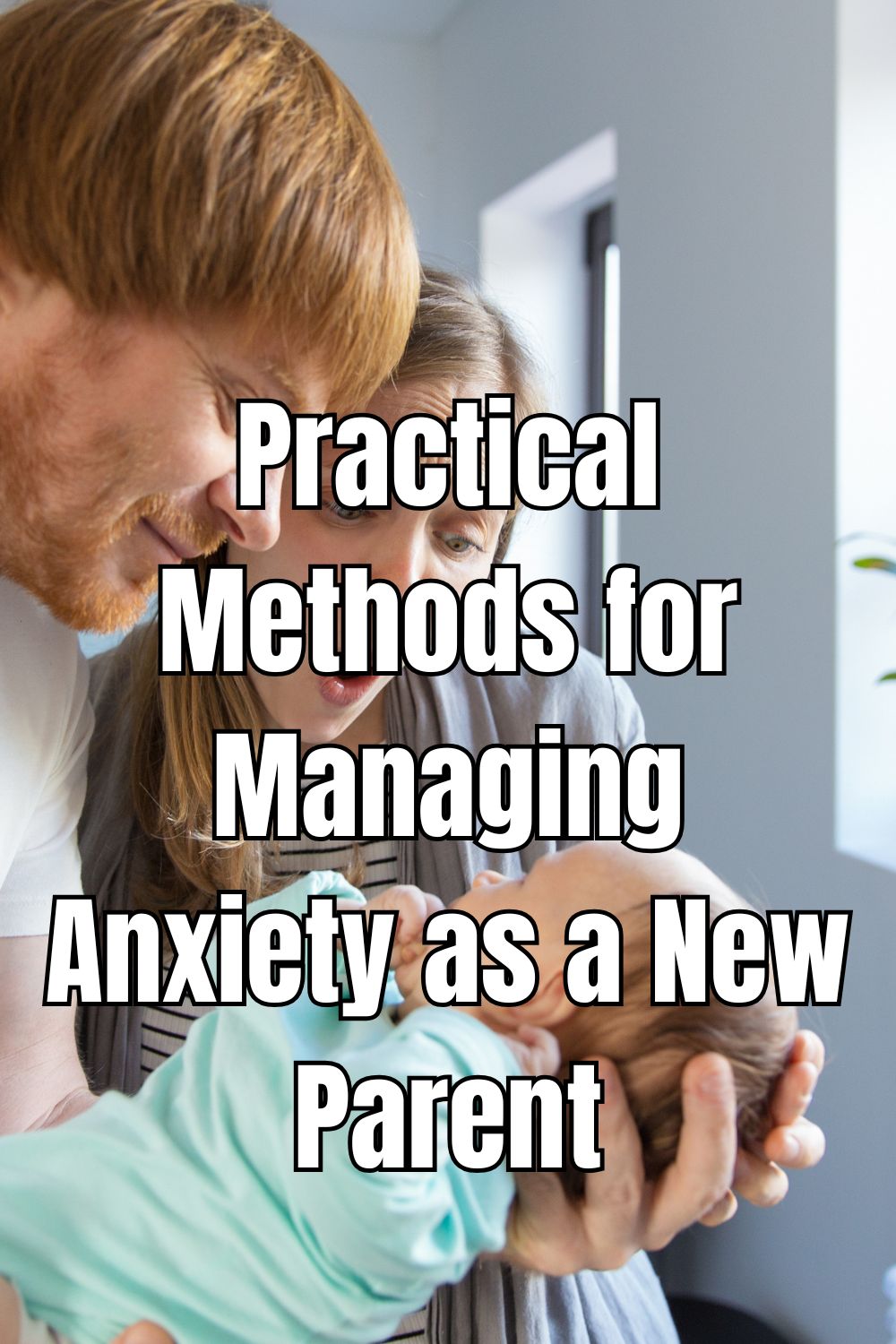 Practical Methods for Managing Anxiety as a New Parent