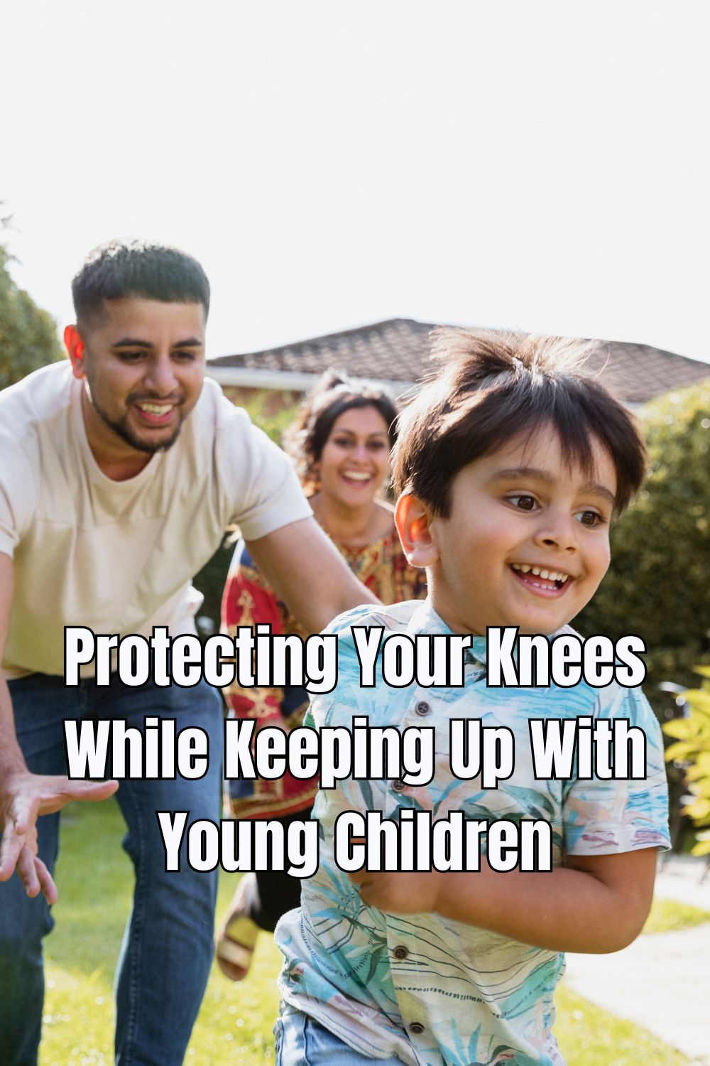 Protecting Your Knees While Keeping Up With Young Children