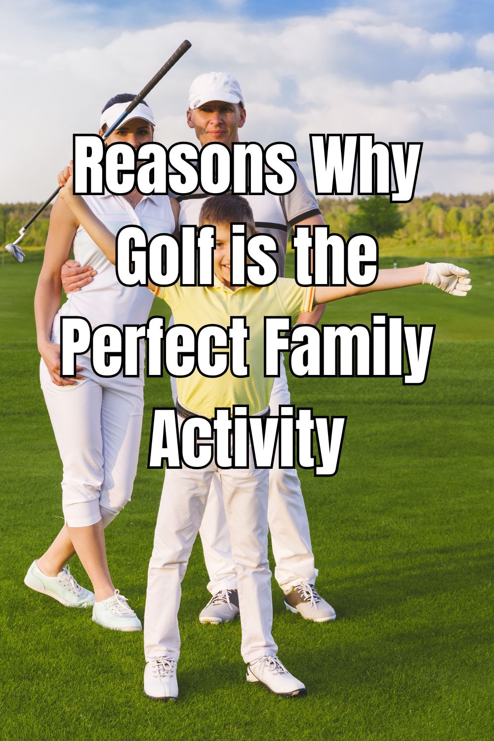 Reasons Why Golf is the Perfect Family Activity