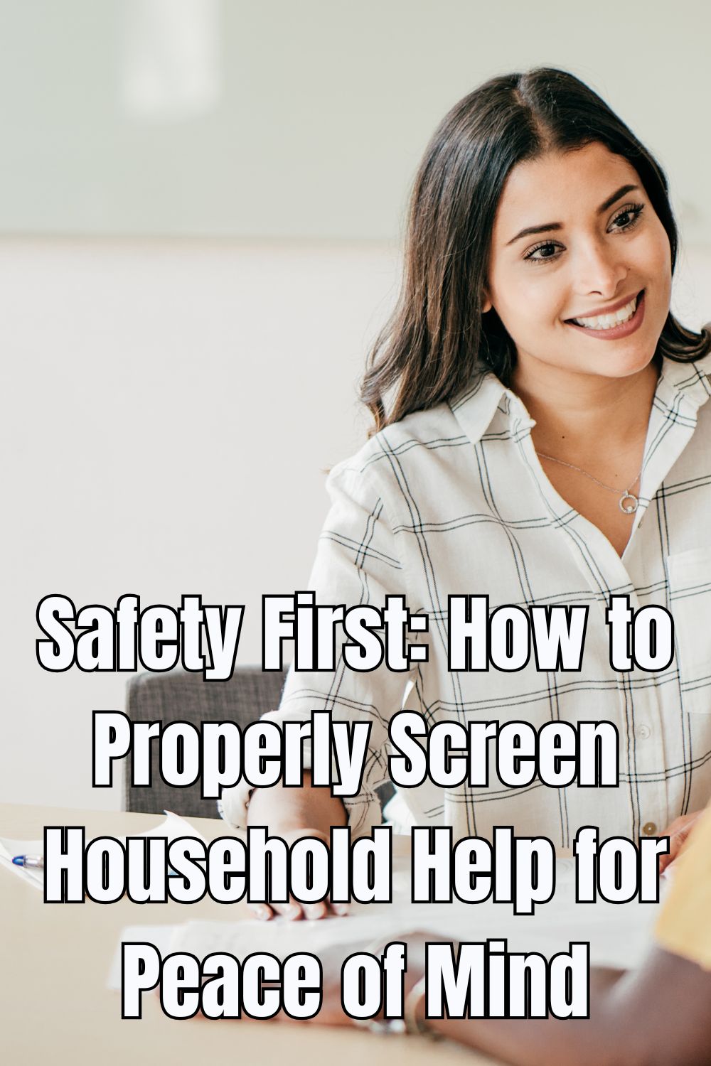 Safety First How to Properly Screen Household Help for Peace of Mind