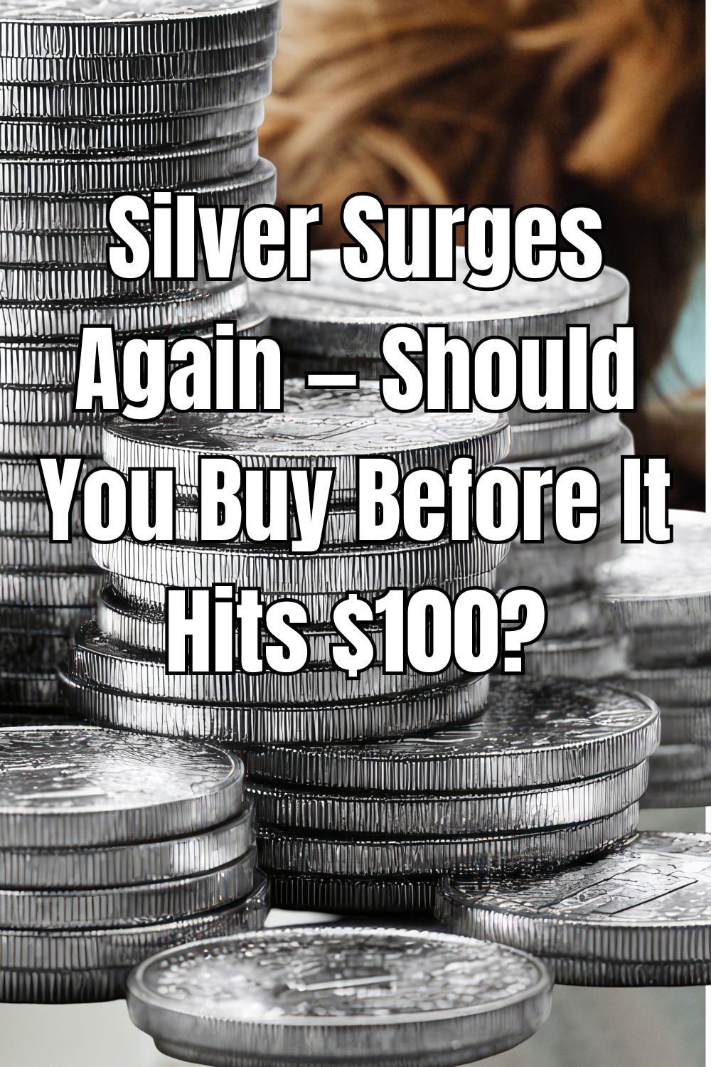 Silver Surges Again — Should You Buy Before It Hits $100