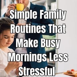Simple Family Routines That Make Busy Mornings Less Stressful 