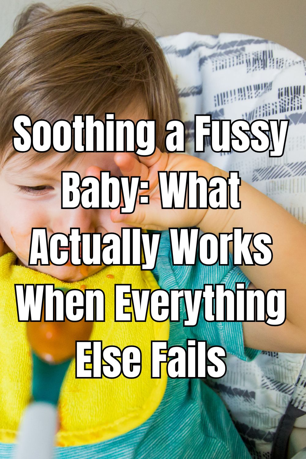 Soothing a Fussy Baby What Actually Works When Everything Else Fails