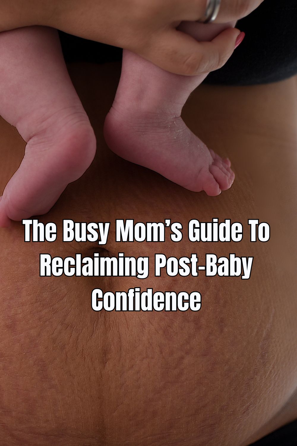 The Busy Mom’s Guide To Reclaiming Post-Baby Confidence