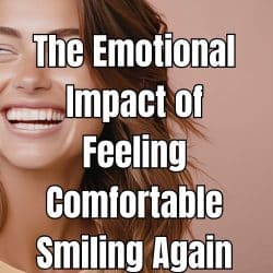 The Emotional Impact of Feeling Comfortable Smiling Again