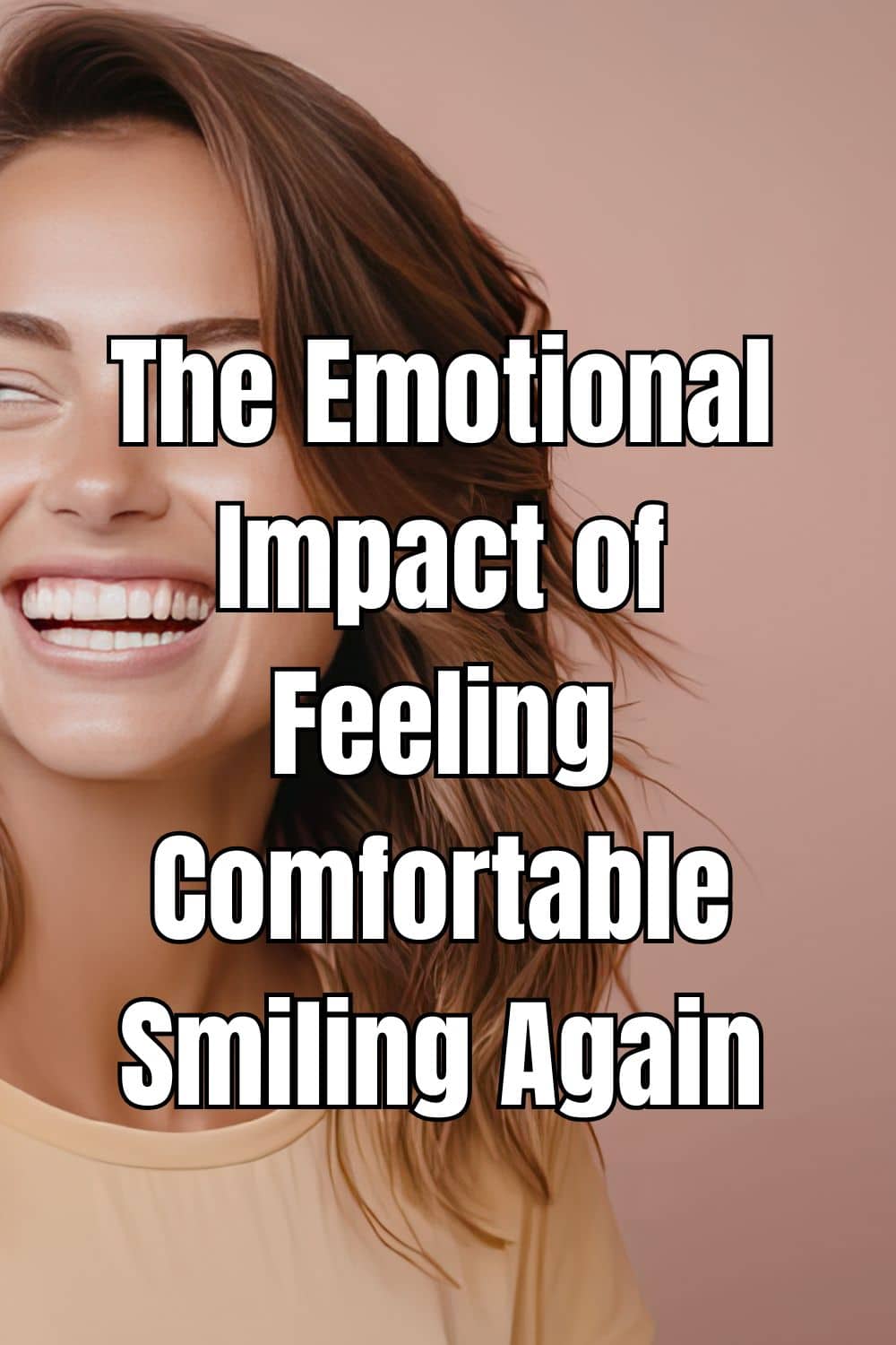 The Emotional Impact of Feeling Comfortable Smiling Again