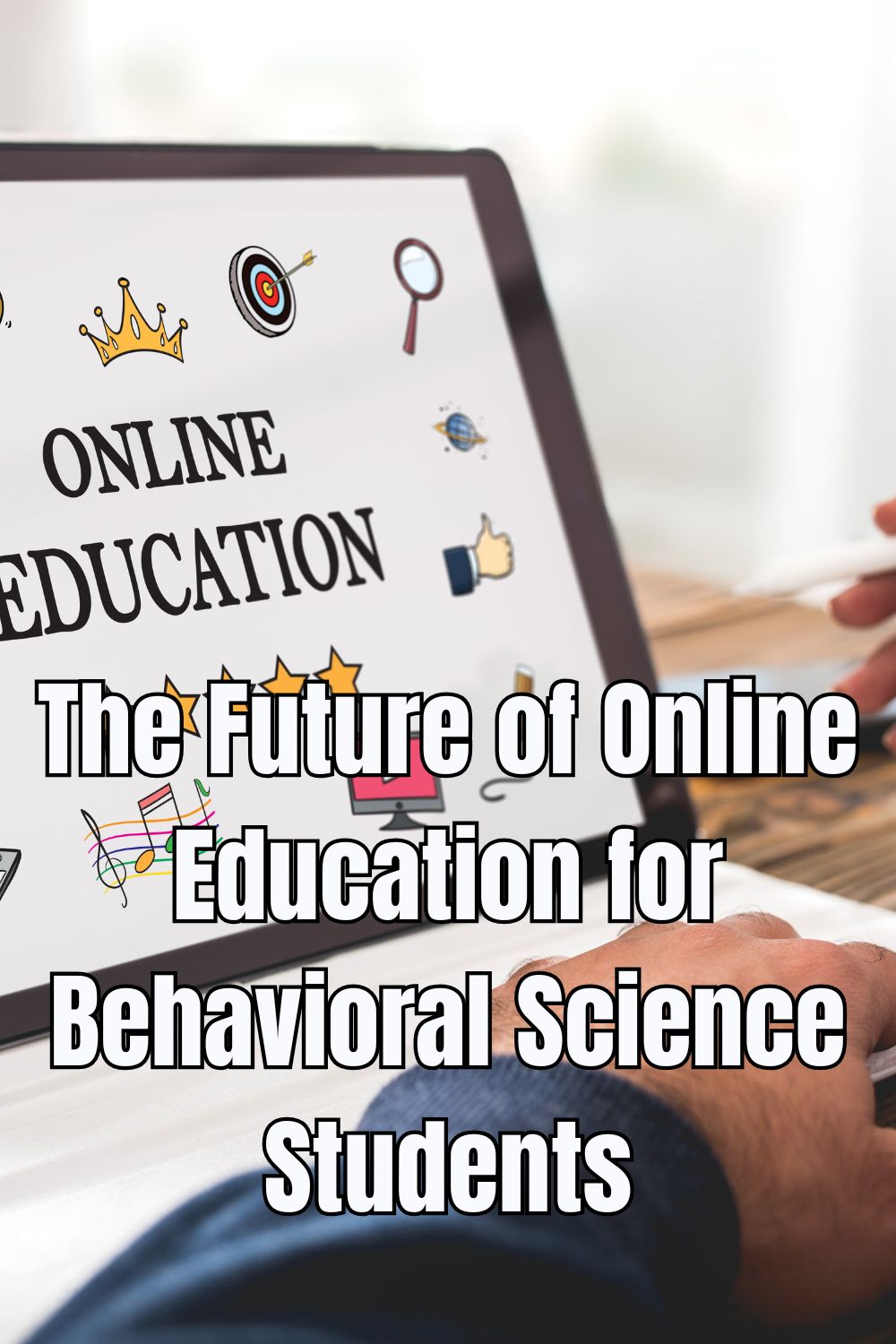 The Future of Online Education for Behavioral Science Students