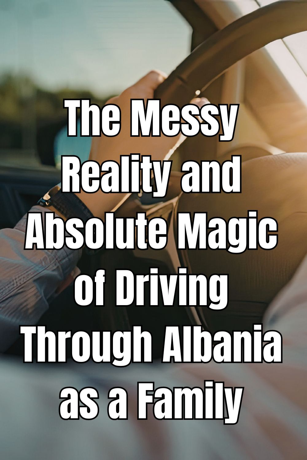 The Messy Reality and Absolute Magic of Driving Through Albania as a Family