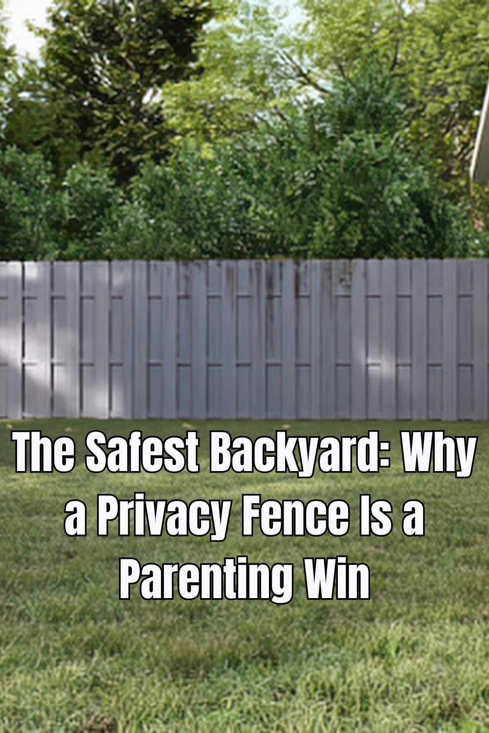 The Safest Backyard: Why a Privacy Fence Is a Parenting Win