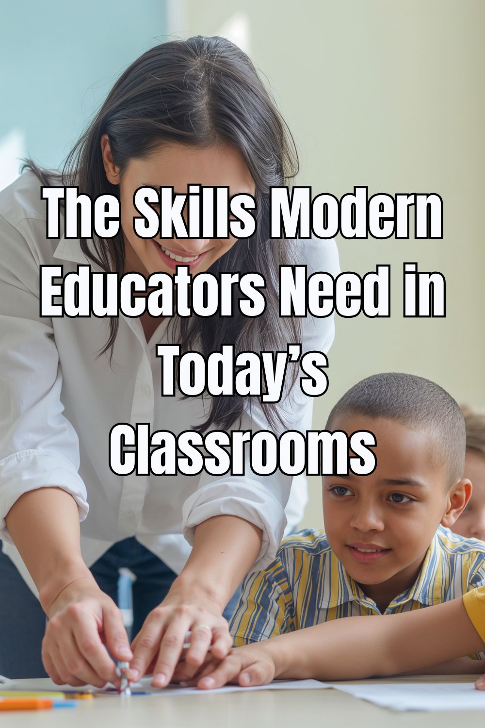 The Skills Modern Educators Need in Today’s Classrooms