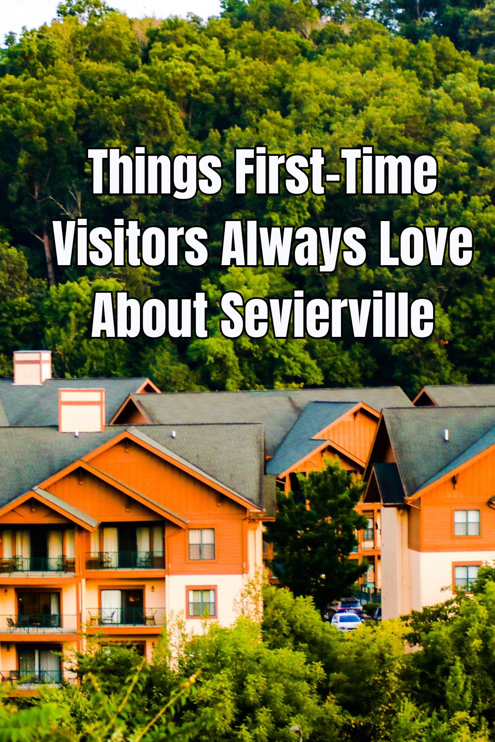 Things First-Time Visitors Always Love About Sevierville