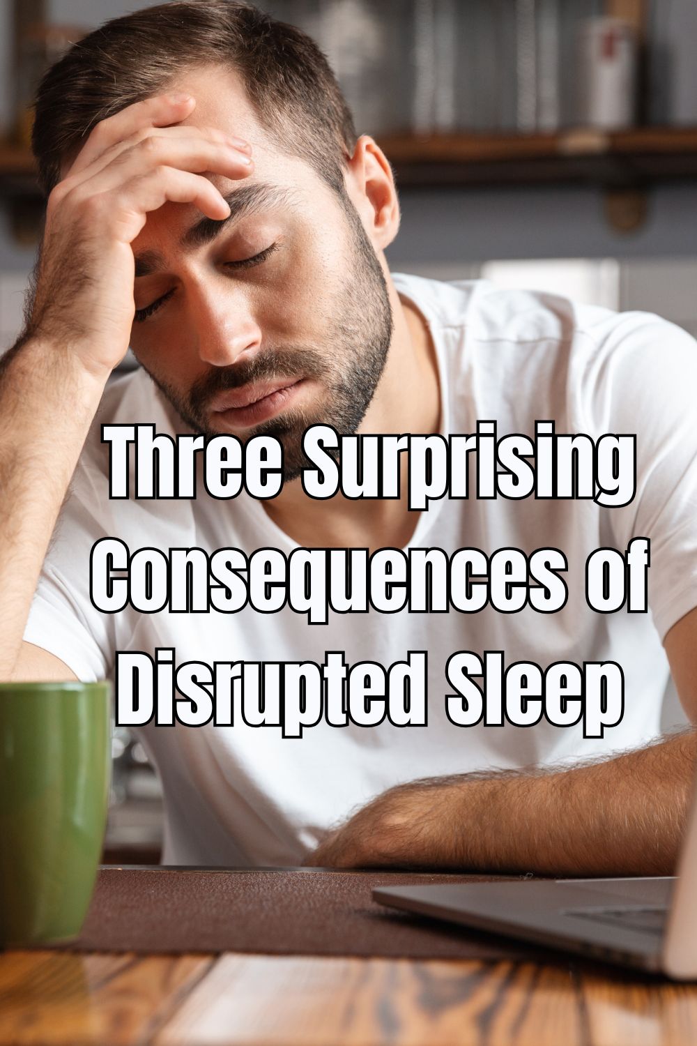 Three Surprising Consequences of Disrupted Sleep