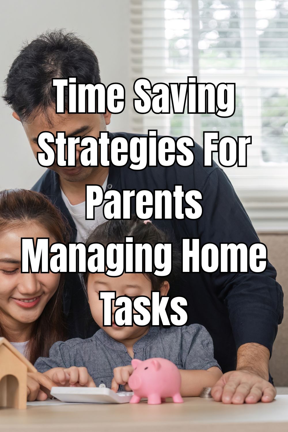 Time Saving Strategies For Parents Managing Home Tasks