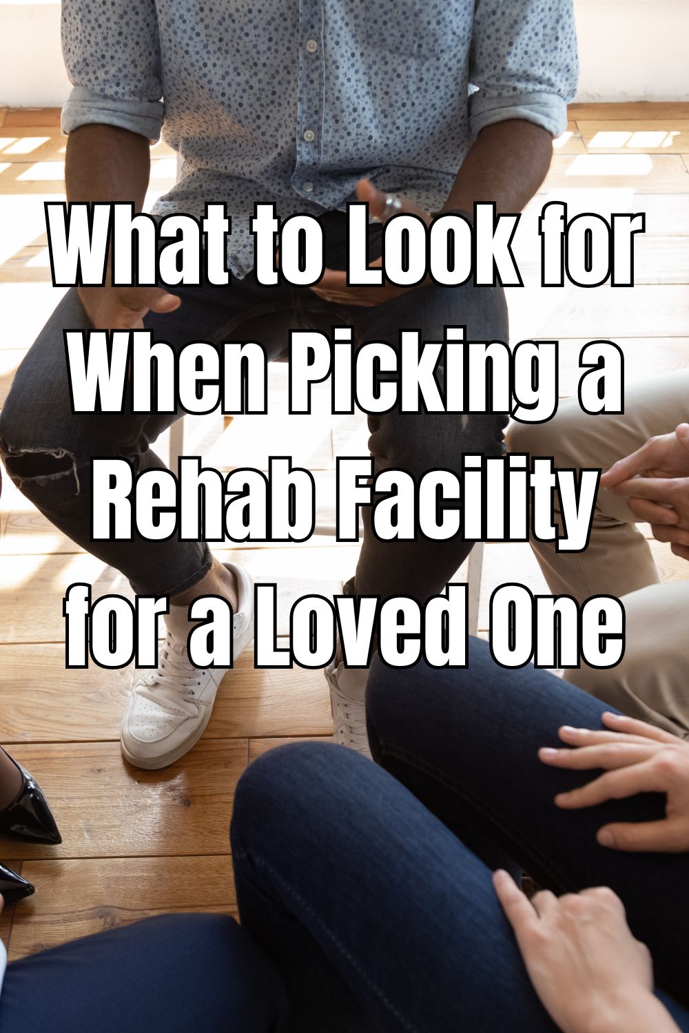 Learn what to look for when picking a rehab facility for a loved one to ensure effective treatment and a successful recovery.