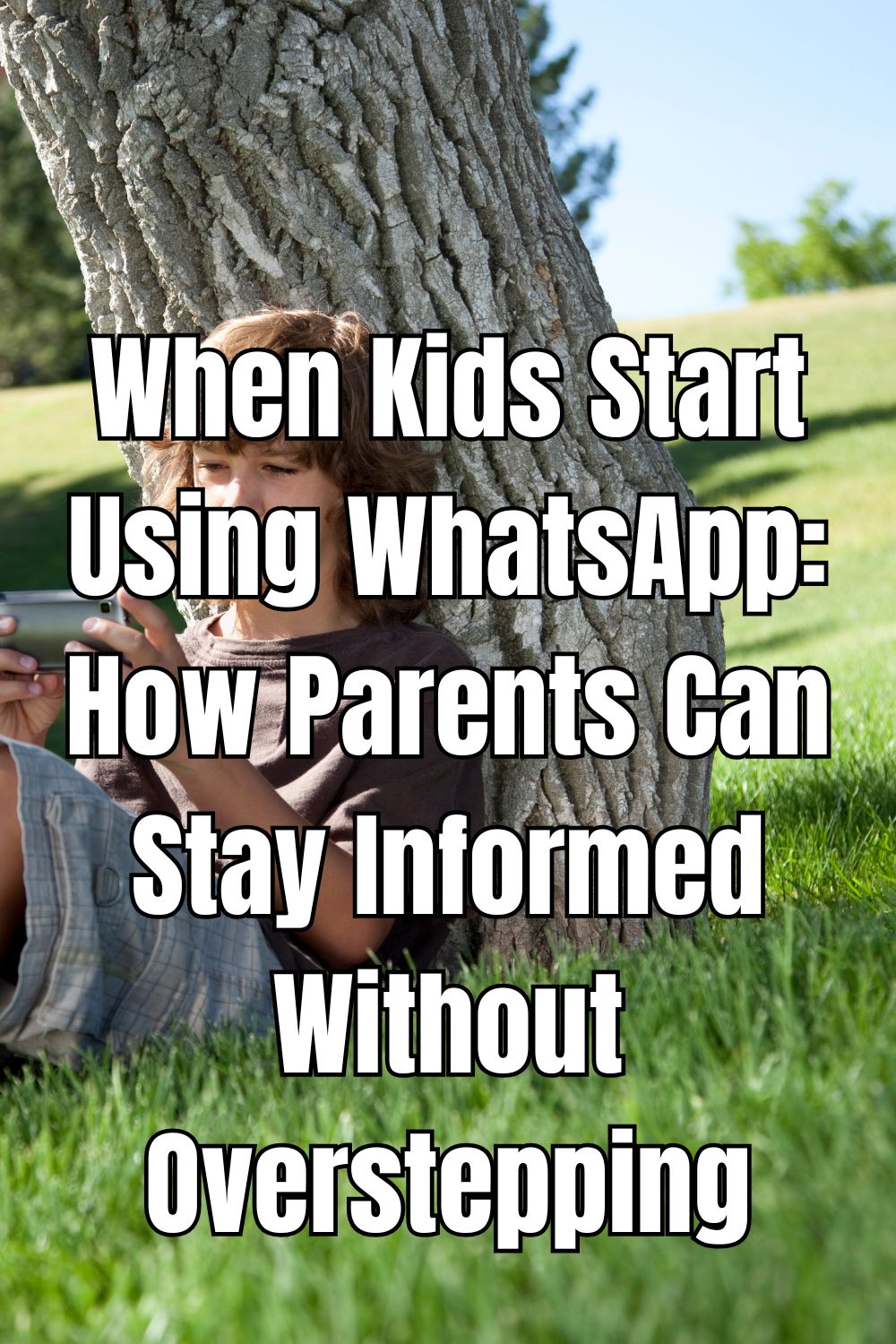 When Kids Start Using WhatsApp How Parents Can Stay Informed Without Overstepping