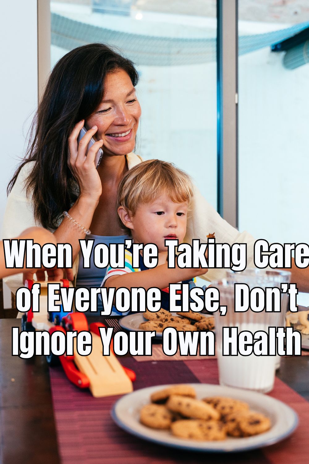 When You’re Taking Care of Everyone Else, Don’t Ignore Your Own Health
