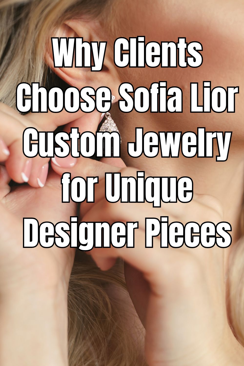 Why Clients Choose Sofia Lior Custom Jewelry for Unique Designer Pieces