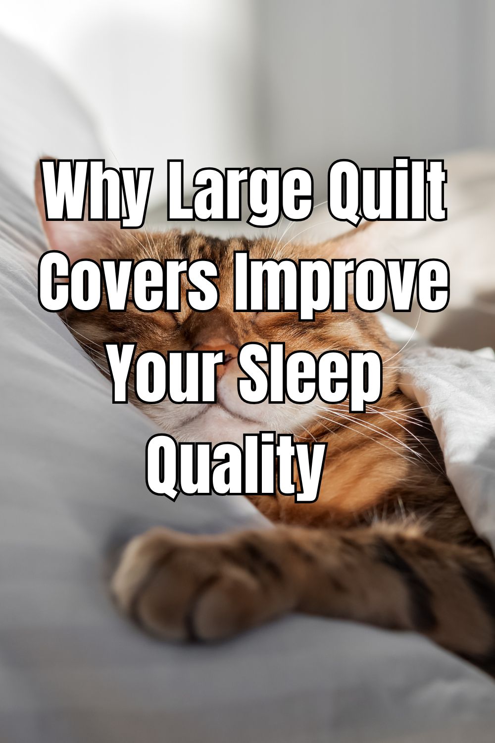 Why Large Quilt Covers Improve Your Sleep Quality