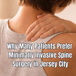 Why Many Patients Prefer Minimally Invasive Spine Surgery in Jersey City